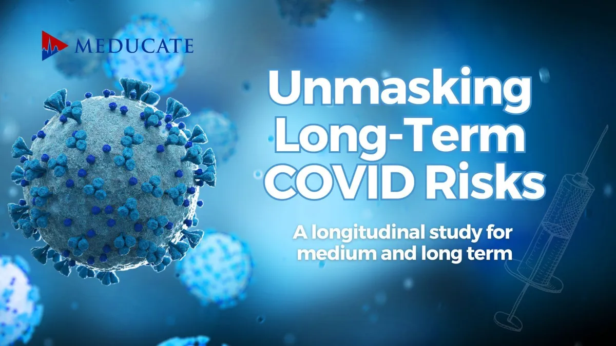 Unmasking Long Term Covid Vaccine Risks by meducate